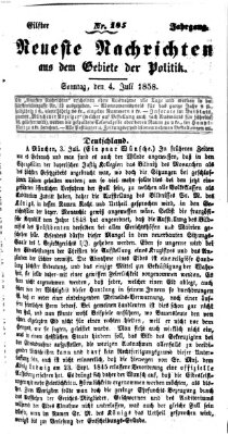 Neueste Nachrichten aus dem Gebiete der Politik Sonntag 4. Juli 1858