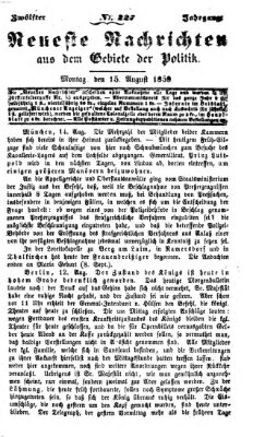 Neueste Nachrichten aus dem Gebiete der Politik (Münchner neueste Nachrichten) Montag 15. August 1859