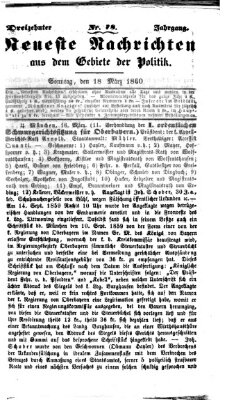 Neueste Nachrichten aus dem Gebiete der Politik (Münchner neueste Nachrichten) Sonntag 18. März 1860