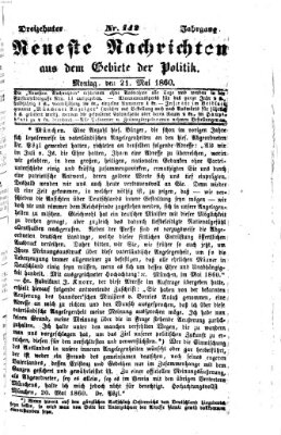 Neueste Nachrichten aus dem Gebiete der Politik Montag 21. Mai 1860