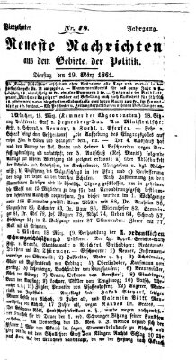 Neueste Nachrichten aus dem Gebiete der Politik Dienstag 19. März 1861