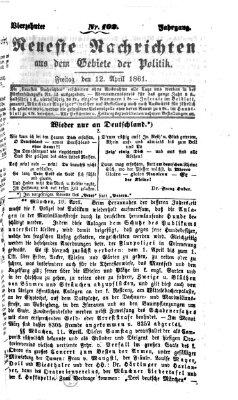 Neueste Nachrichten aus dem Gebiete der Politik (Münchner neueste Nachrichten) Freitag 12. April 1861