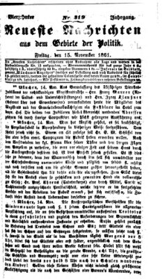 Neueste Nachrichten aus dem Gebiete der Politik (Münchner neueste Nachrichten) Freitag 15. November 1861