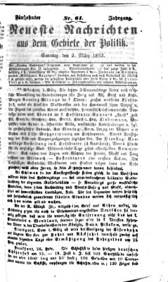 Neueste Nachrichten aus dem Gebiete der Politik Sonntag 2. März 1862