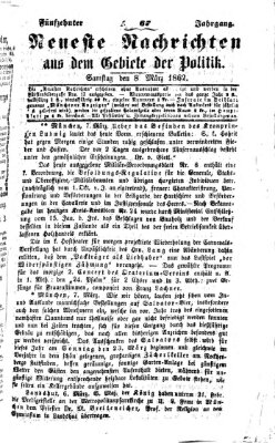 Neueste Nachrichten aus dem Gebiete der Politik Samstag 8. März 1862