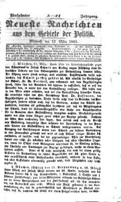 Neueste Nachrichten aus dem Gebiete der Politik Mittwoch 12. März 1862