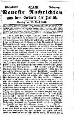 Neueste Nachrichten aus dem Gebiete der Politik Samstag 26. April 1862