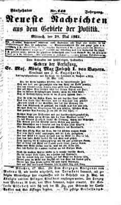 Neueste Nachrichten aus dem Gebiete der Politik Mittwoch 28. Mai 1862
