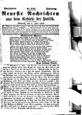 Neueste Nachrichten aus dem Gebiete der Politik (Münchner neueste Nachrichten) Mittwoch 4. Juni 1862