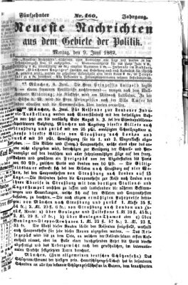 Neueste Nachrichten aus dem Gebiete der Politik (Münchner neueste Nachrichten) Montag 9. Juni 1862