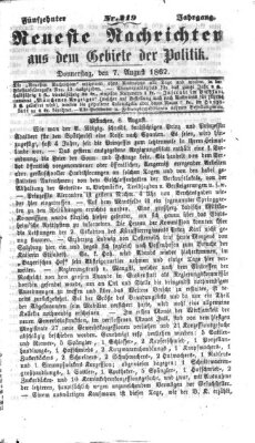 Neueste Nachrichten aus dem Gebiete der Politik (Münchner neueste Nachrichten) Donnerstag 7. August 1862