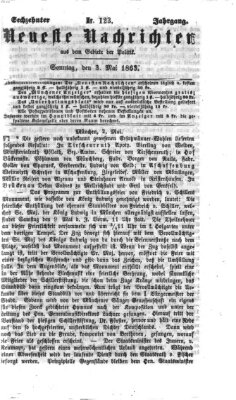 Neueste Nachrichten aus dem Gebiete der Politik Sonntag 3. Mai 1863