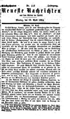 Neueste Nachrichten aus dem Gebiete der Politik Montag 25. April 1864