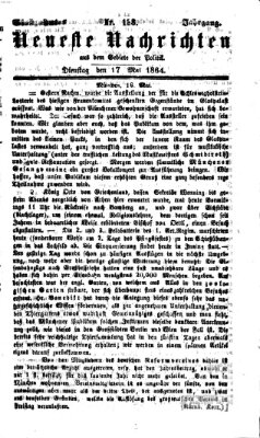Neueste Nachrichten aus dem Gebiete der Politik Dienstag 17. Mai 1864