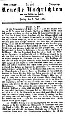 Neueste Nachrichten aus dem Gebiete der Politik Freitag 8. Juli 1864