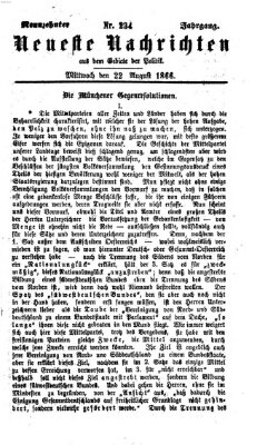 Neueste Nachrichten aus dem Gebiete der Politik (Münchner neueste Nachrichten) Mittwoch 22. August 1866