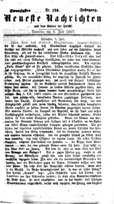 Neueste Nachrichten aus dem Gebiete der Politik (Münchner neueste Nachrichten) Dienstag 9. Juli 1867
