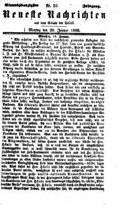 Neueste Nachrichten aus dem Gebiete der Politik Montag 20. Januar 1868