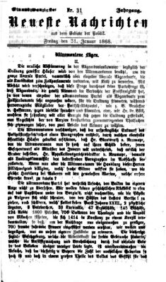 Neueste Nachrichten aus dem Gebiete der Politik (Münchner neueste Nachrichten) Freitag 31. Januar 1868