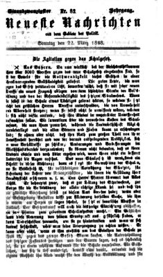 Neueste Nachrichten aus dem Gebiete der Politik Sonntag 22. März 1868
