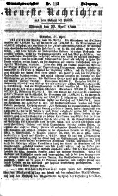 Neueste Nachrichten aus dem Gebiete der Politik Mittwoch 22. April 1868