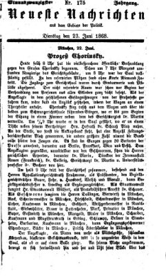 Neueste Nachrichten aus dem Gebiete der Politik (Münchner neueste Nachrichten) Dienstag 23. Juni 1868