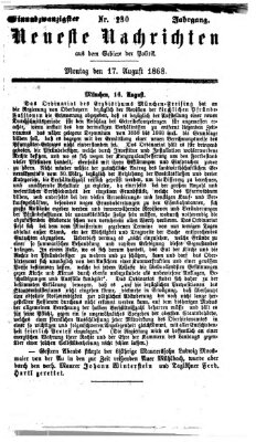 Neueste Nachrichten aus dem Gebiete der Politik Montag 17. August 1868