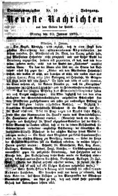 Neueste Nachrichten aus dem Gebiete der Politik (Münchner neueste Nachrichten) Montag 10. Januar 1870