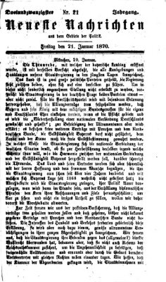 Neueste Nachrichten aus dem Gebiete der Politik (Münchner neueste Nachrichten) Freitag 21. Januar 1870