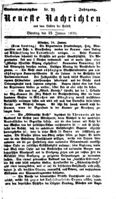 Neueste Nachrichten aus dem Gebiete der Politik (Münchner neueste Nachrichten) Dienstag 25. Januar 1870