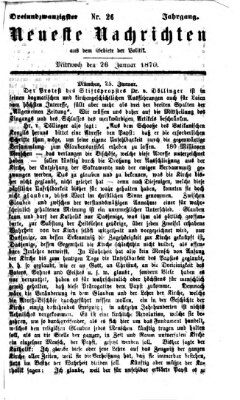 Neueste Nachrichten aus dem Gebiete der Politik (Münchner neueste Nachrichten) Mittwoch 26. Januar 1870