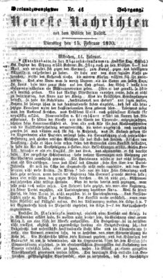 Neueste Nachrichten aus dem Gebiete der Politik (Münchner neueste Nachrichten) Dienstag 15. Februar 1870