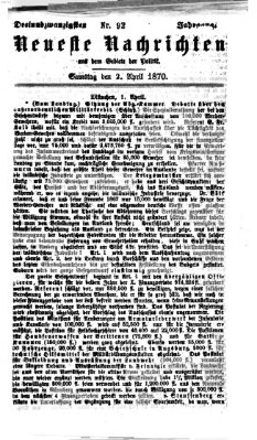 Neueste Nachrichten aus dem Gebiete der Politik Samstag 2. April 1870