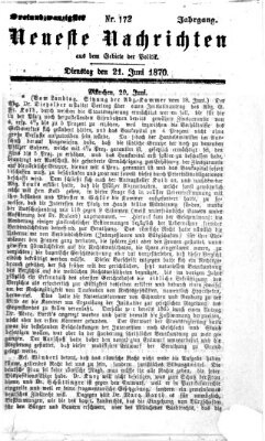 Neueste Nachrichten aus dem Gebiete der Politik Dienstag 21. Juni 1870