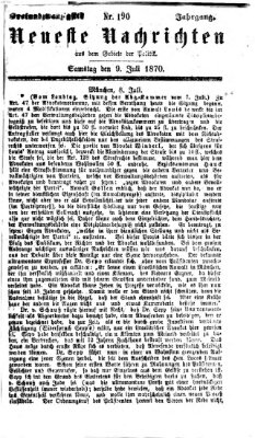 Neueste Nachrichten aus dem Gebiete der Politik (Münchner neueste Nachrichten) Samstag 9. Juli 1870