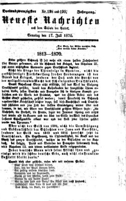 Neueste Nachrichten aus dem Gebiete der Politik (Münchner neueste Nachrichten) Sonntag 17. Juli 1870