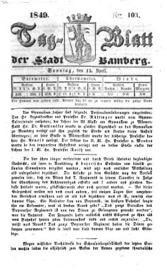 Tag-Blatt der Stadt Bamberg (Bamberger Tagblatt) Sonntag 15. April 1849