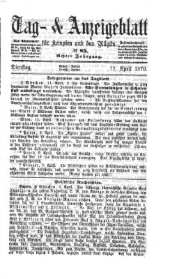 Tag- und Anzeigeblatt für Kempten und das Allgäu Dienstag 12. April 1870
