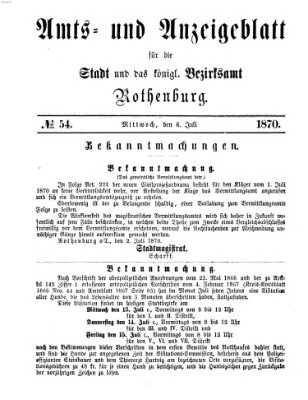Amts- und Anzeigenblatt für die Stadt und das Königl. Bezirksamt Rothenburg Mittwoch 6. Juli 1870