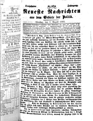 Neueste Nachrichten aus dem Gebiete der Politik Dienstag 7. August 1860