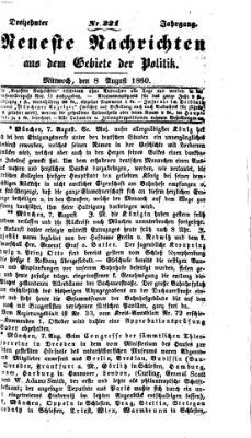 Neueste Nachrichten aus dem Gebiete der Politik (Münchner neueste Nachrichten) Mittwoch 8. August 1860