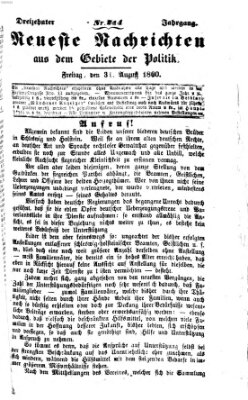 Neueste Nachrichten aus dem Gebiete der Politik (Münchner neueste Nachrichten) Freitag 31. August 1860