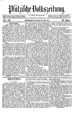 Pfälzische Volkszeitung Dienstag 20. Juni 1871