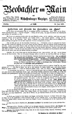 Beobachter am Main und Aschaffenburger Anzeiger Dienstag 24. Juni 1873