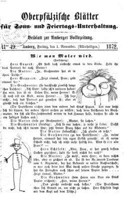 Oberpfälzische Blätter für Sonn- und Feiertags-Unterhaltung (Amberger Volks-Zeitung für Stadt und Land) Freitag 1. November 1872