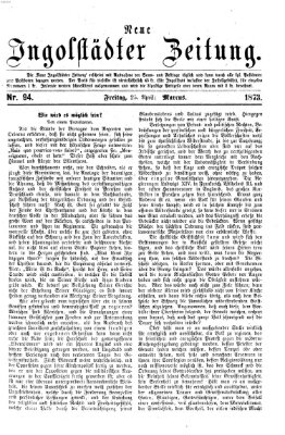 Neue Ingolstädter Zeitung Freitag 25. April 1873
