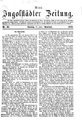 Neue Ingolstädter Zeitung Sonntag 22. Juni 1873