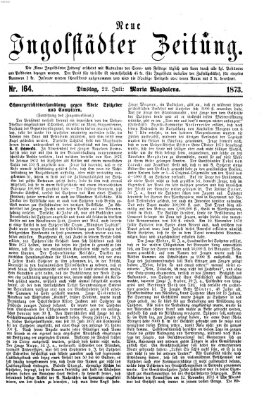 Neue Ingolstädter Zeitung Dienstag 22. Juli 1873
