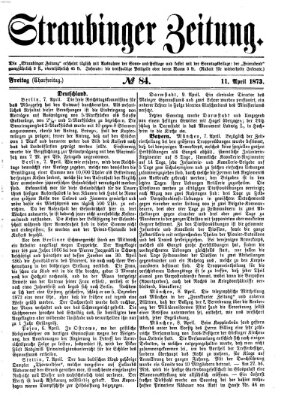 Straubinger Zeitung Freitag 11. April 1873