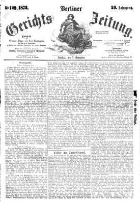 Berliner Gerichts-Zeitung Dienstag 5. November 1872